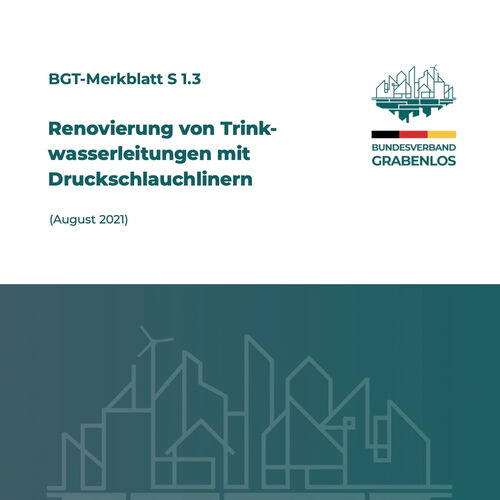 BGT-Merkblatt S 1.3 – Renovierung von Trinkwasserleitungen mit Druckschlauchlinern